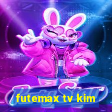 futemax tv kim